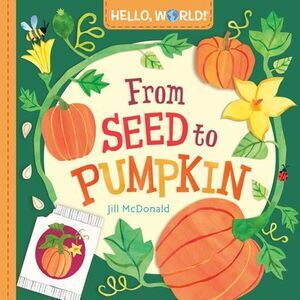 Hello, World! from Seed to Pumpkin -- Jill McDonald